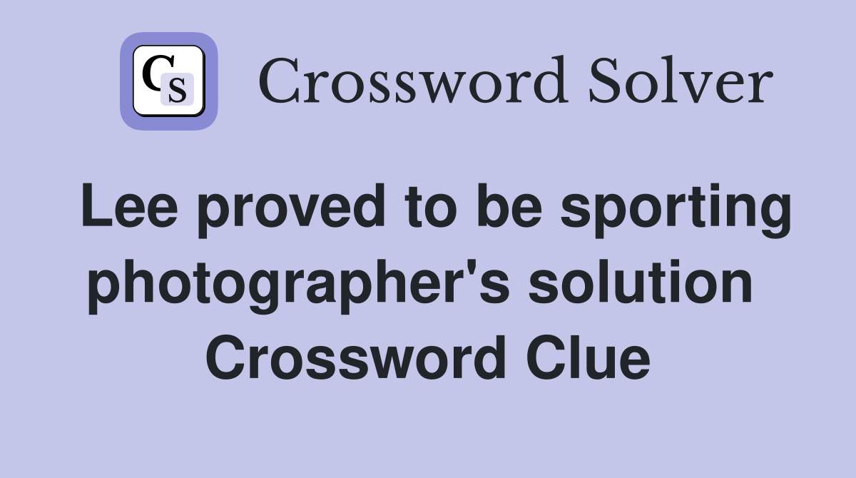 Lee proved to be sporting photographer's solution  Crossword Clue
