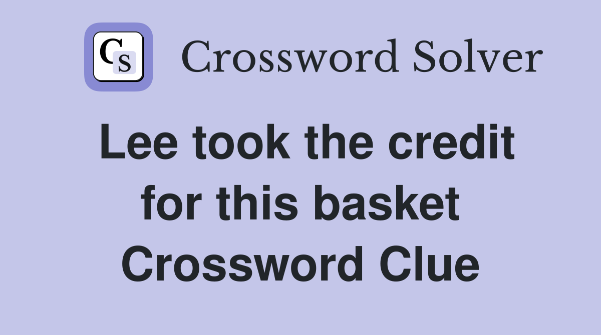 Lee took the credit for this basket Crossword Clue