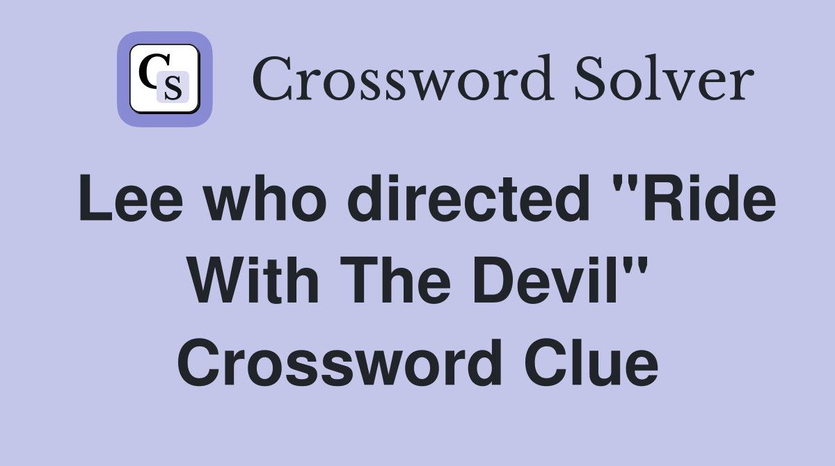 Lee who directed "Ride With The Devil" Crossword Clue