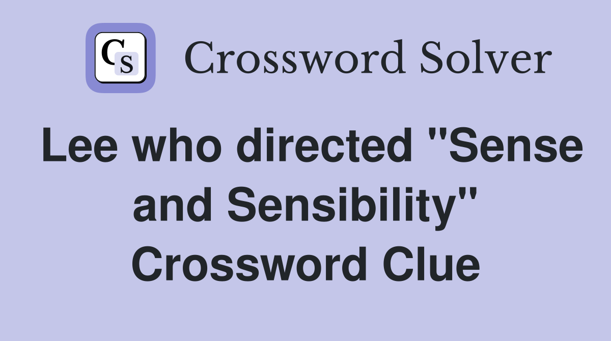 Lee who directed "Sense and Sensibility" Crossword Clue