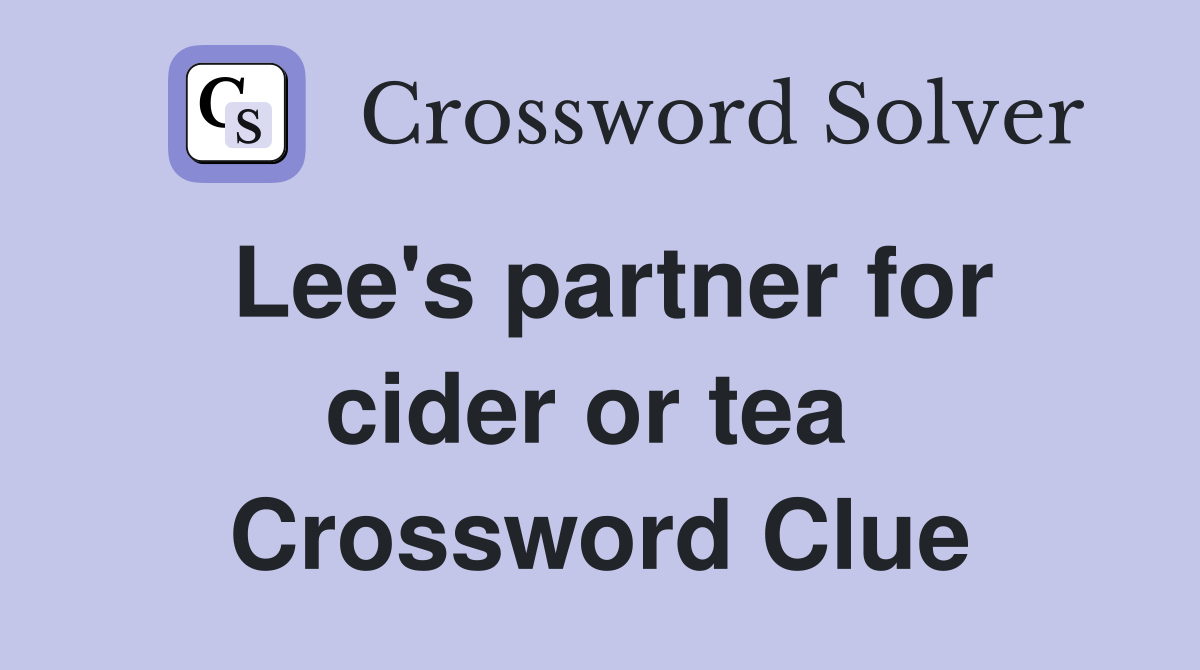 Lee's partner for cider or tea  Crossword Clue