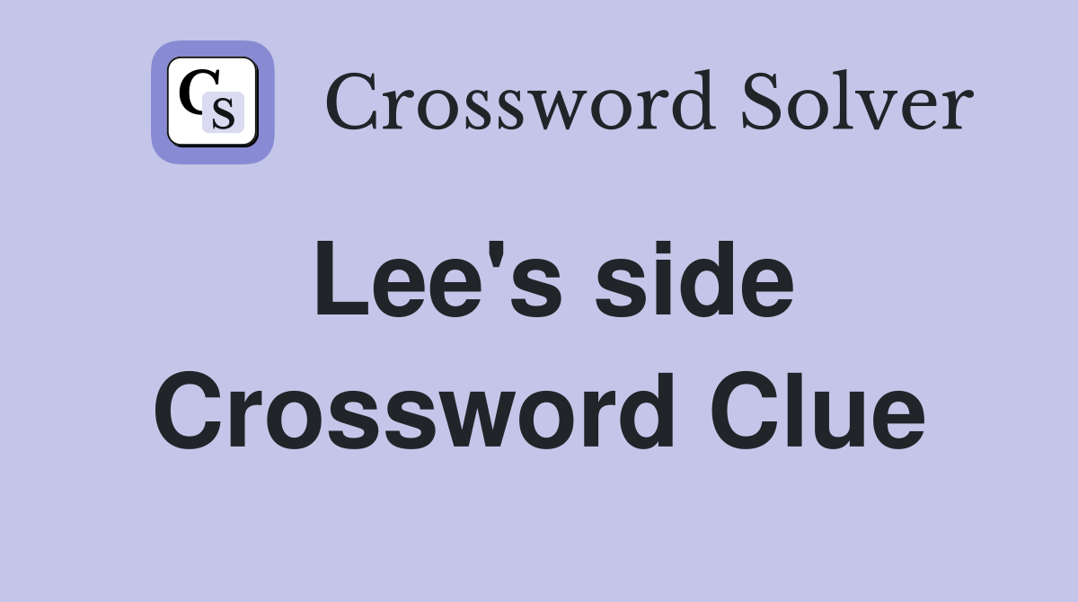 Lee's side Crossword Clue