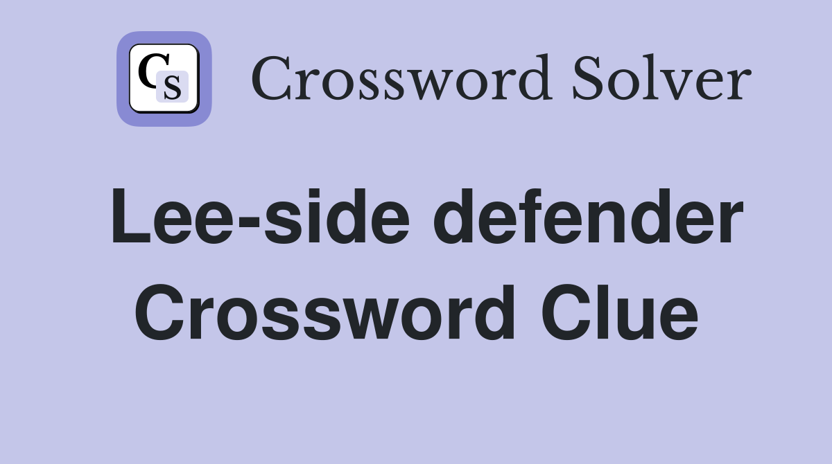 Lee-side defender Crossword Clue