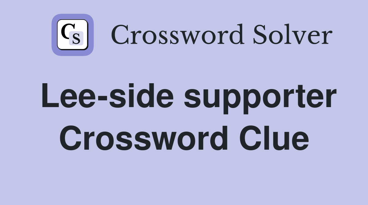 Lee-side supporter Crossword Clue
