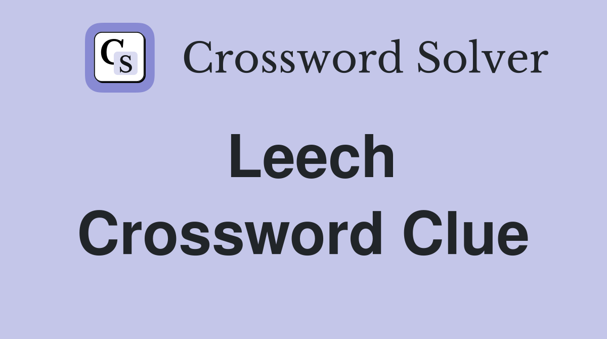 Leech Crossword Clue