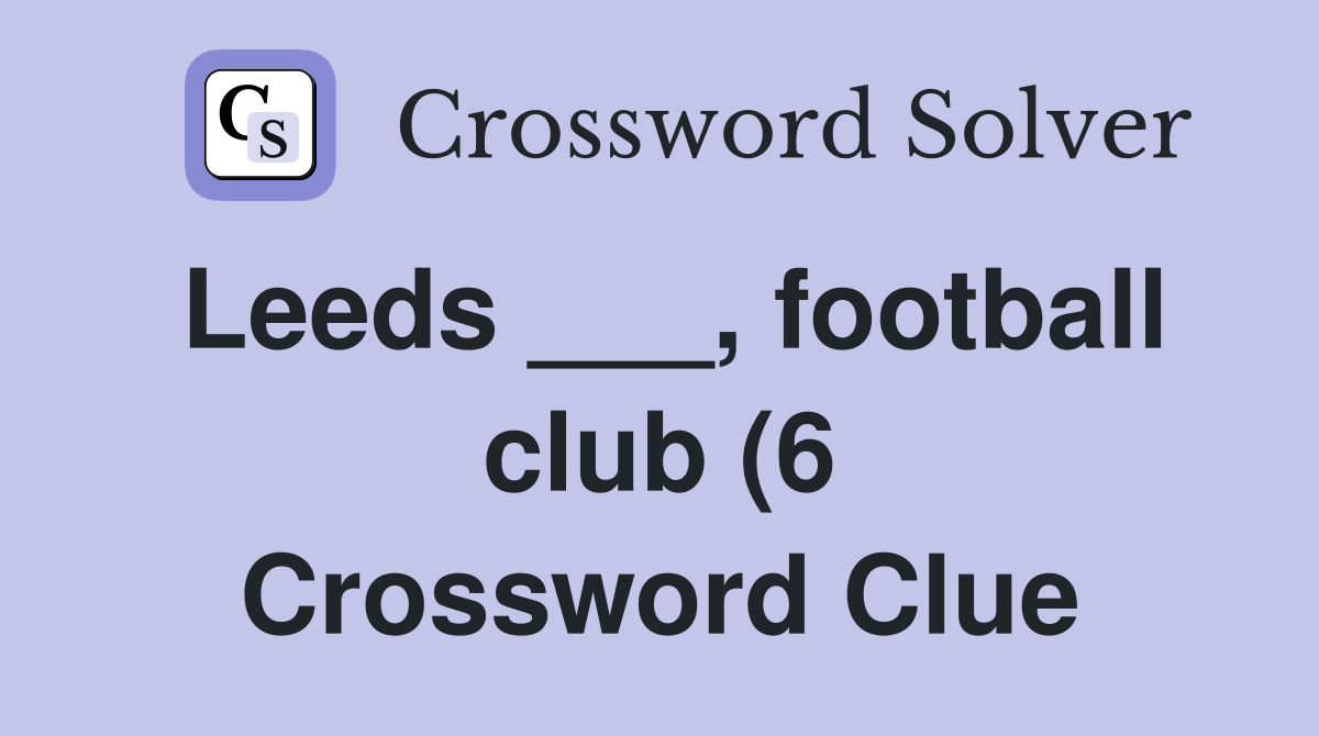 Leeds football club (6) Crossword Clue Answers Crossword Solver Leeds football club (6) Crossword Clue Answers Crossword Solver