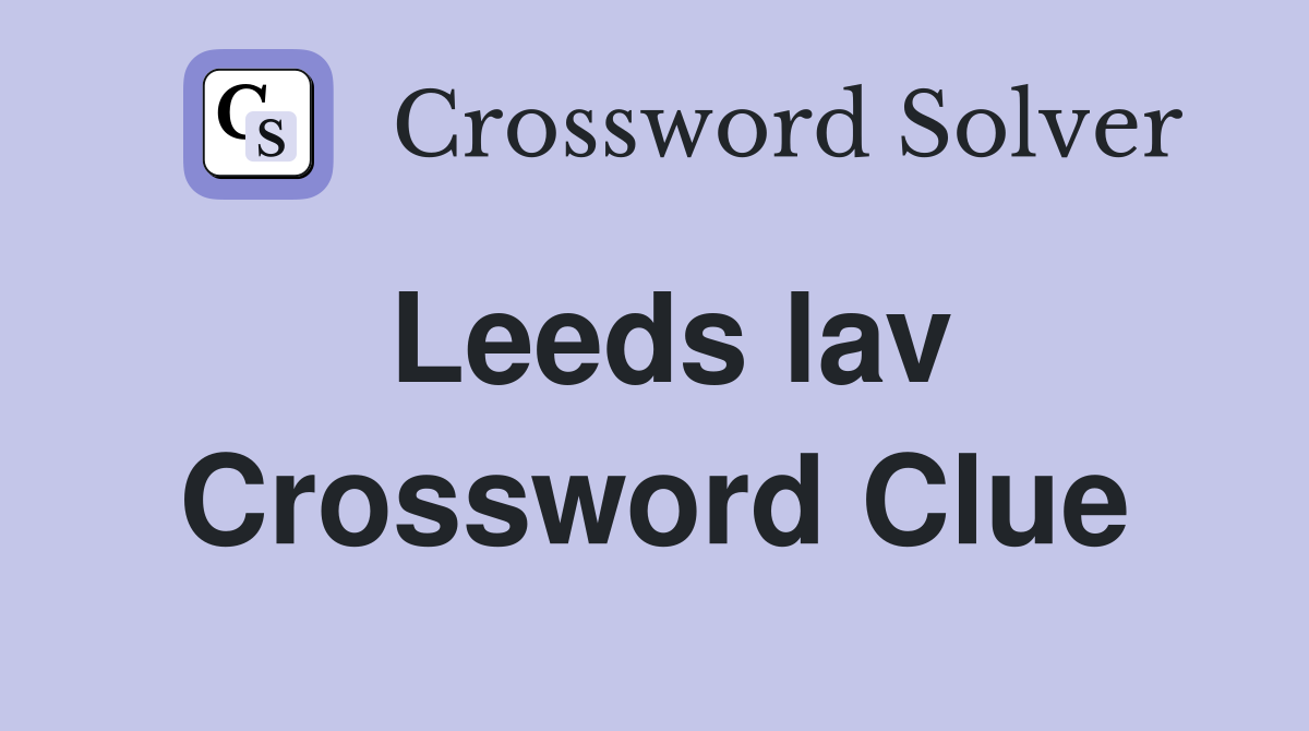 Leeds lav Crossword Clue