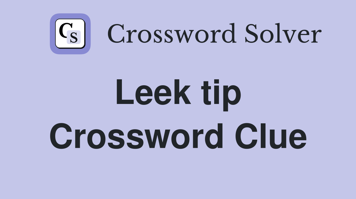 Leek tip  Crossword Clue