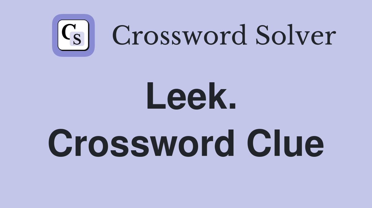 Leek. Crossword Clue