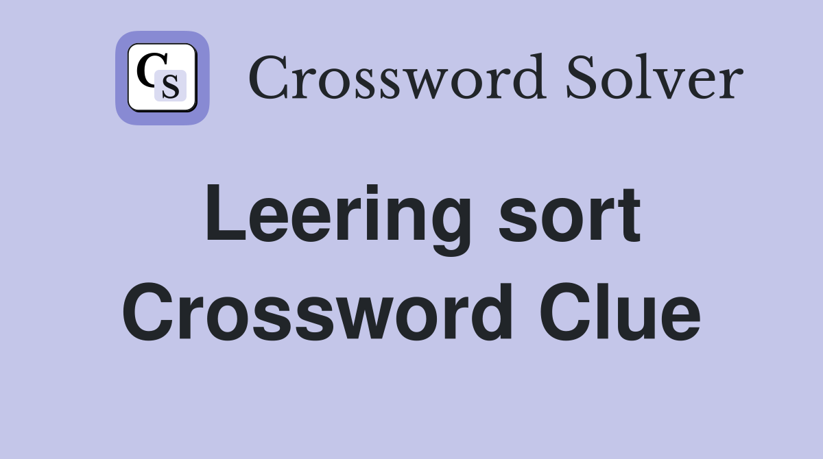 Leering sort Crossword Clue