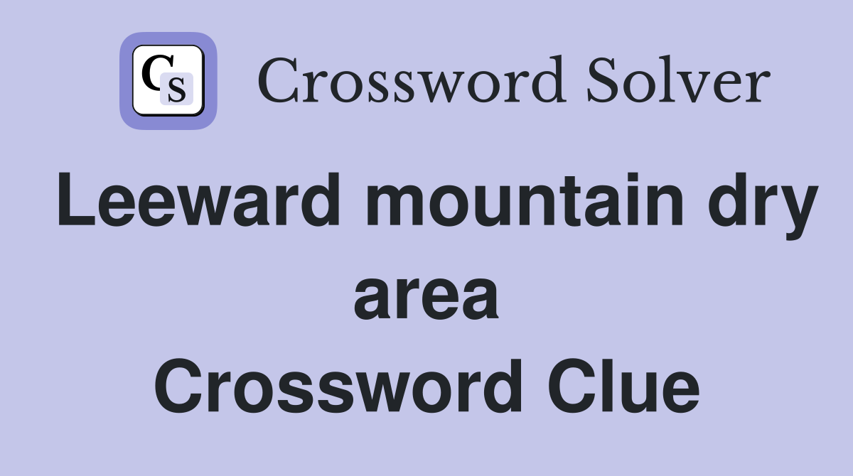 Leeward mountain dry area Crossword Clue