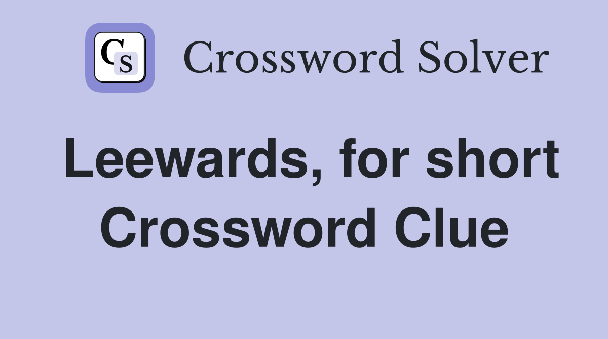 Leewards, for short Crossword Clue