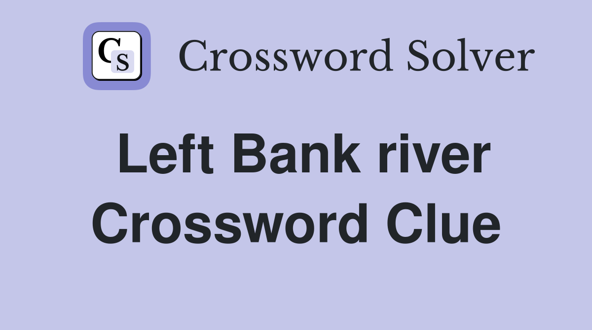 Left Bank river Crossword Clue