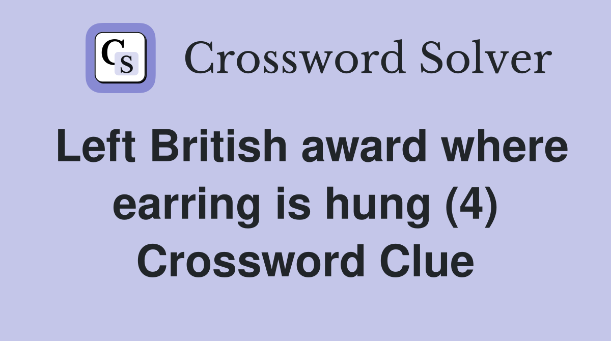 Left British award where earring is hung (4) Crossword Clue