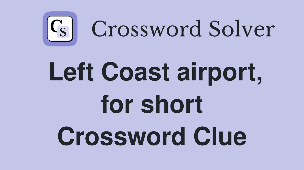 Left Coast airport, for short Crossword Clue