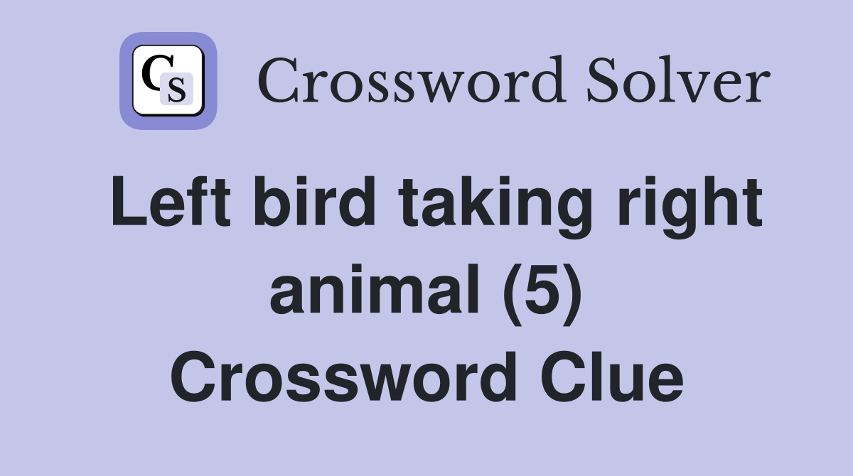 Left bird taking right animal (5) Crossword Clue