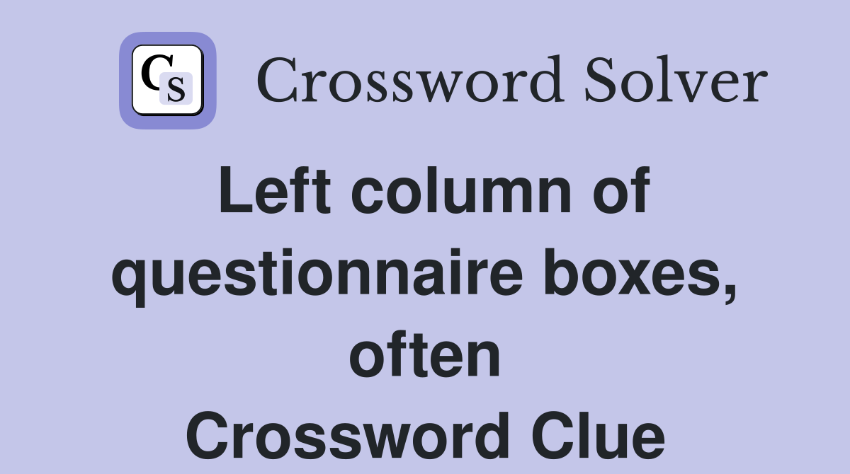 Left column of questionnaire boxes, often Crossword Clue