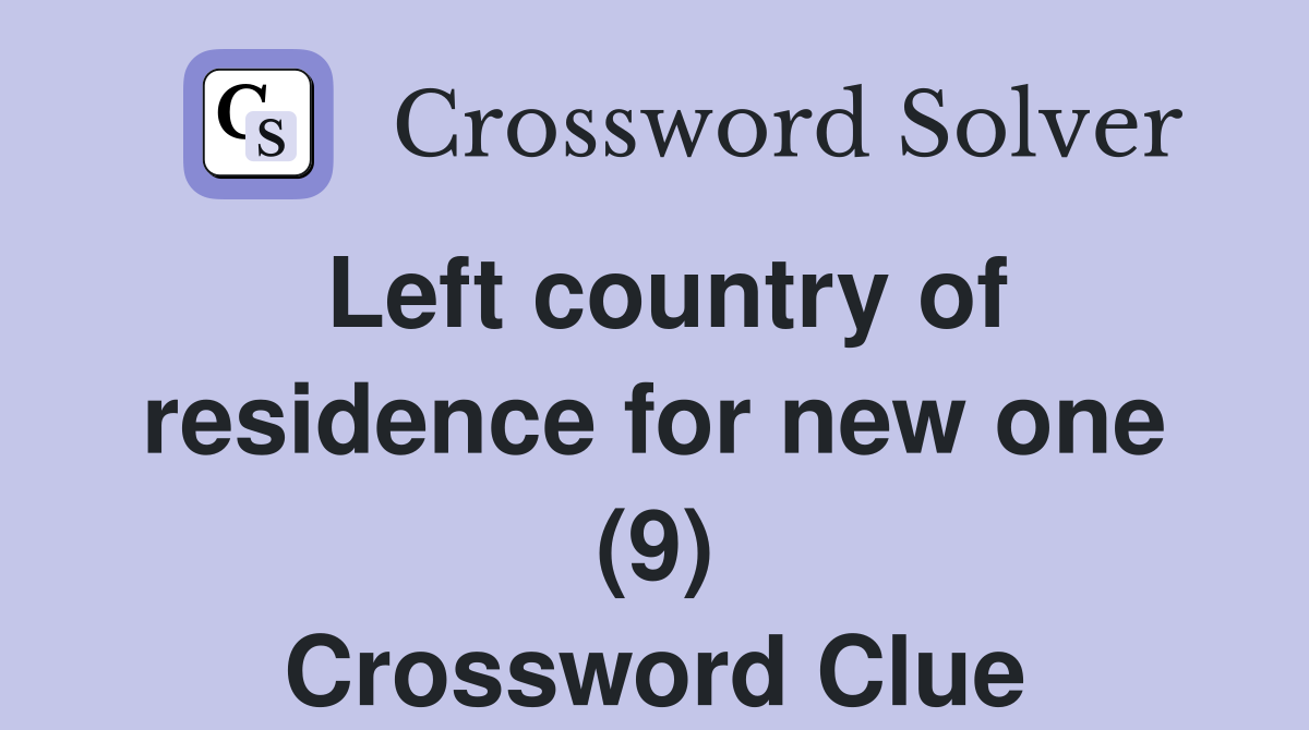 Left country of residence for new one (9) Crossword Clue