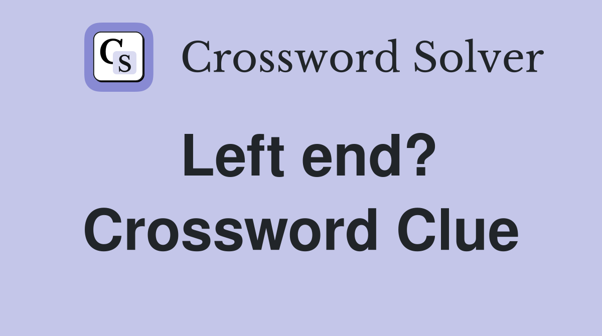Left end? Crossword Clue