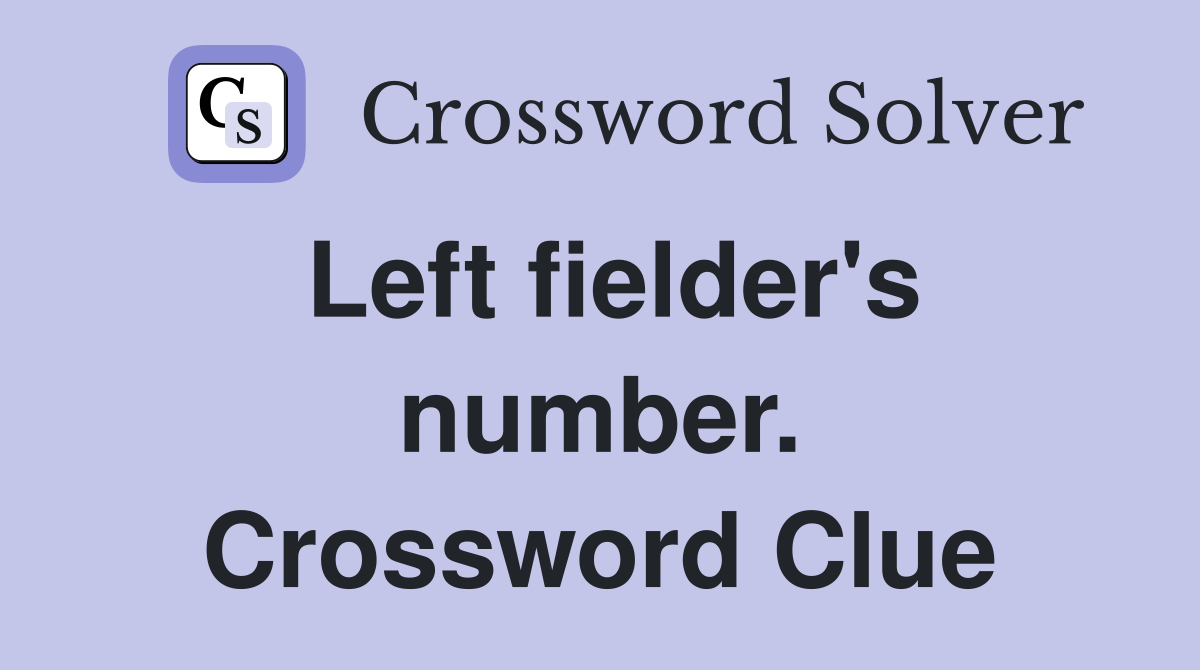 Left fielder's number. Crossword Clue