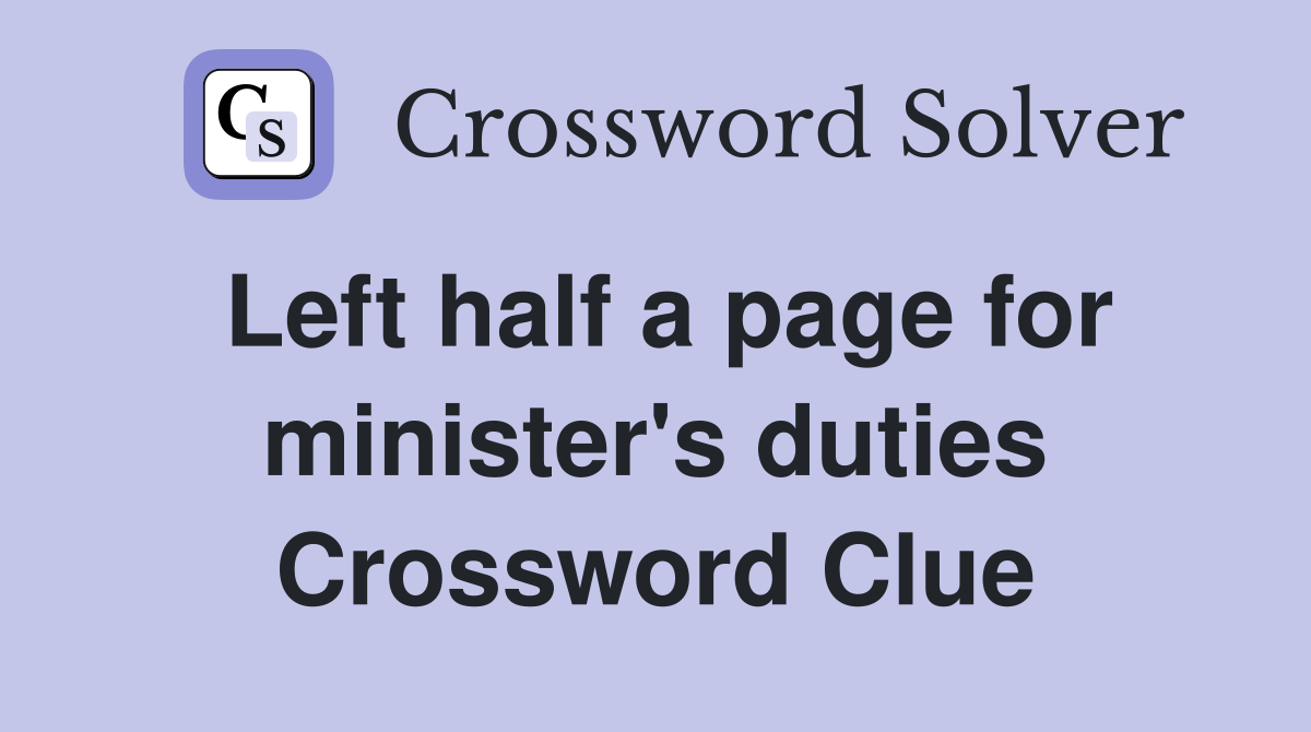 Left half a page for minister's duties Crossword Clue