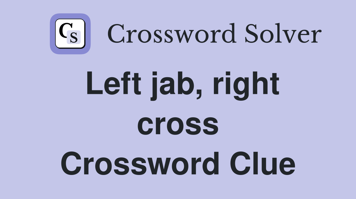 Left jab, right cross Crossword Clue