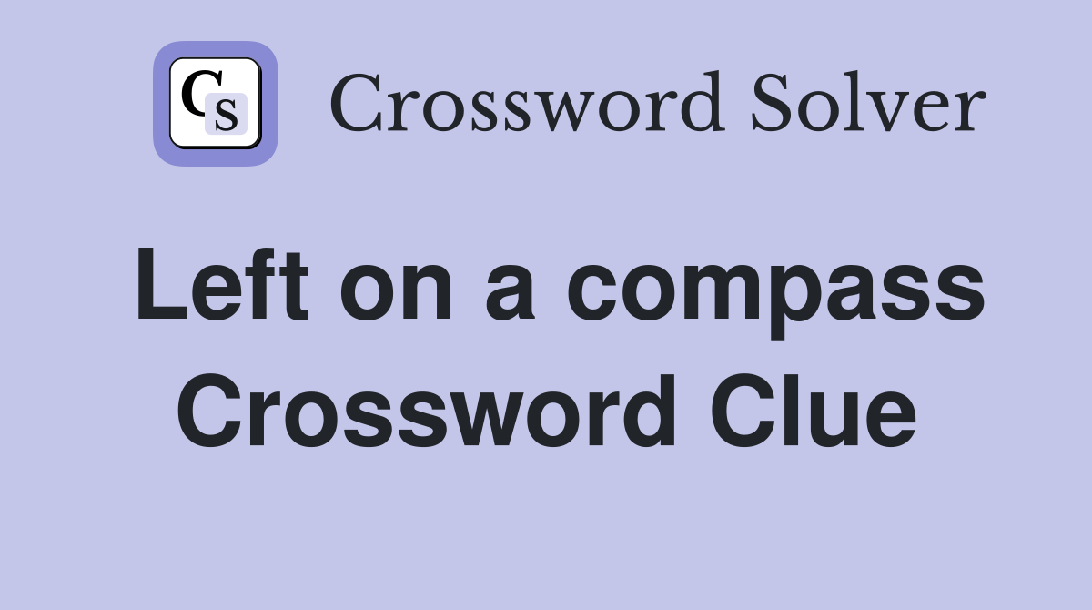 Left on a compass Crossword Clue