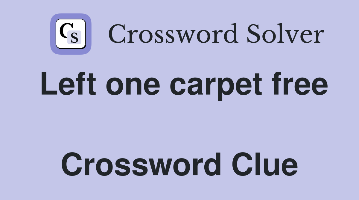Left one carpet free  Crossword Clue
