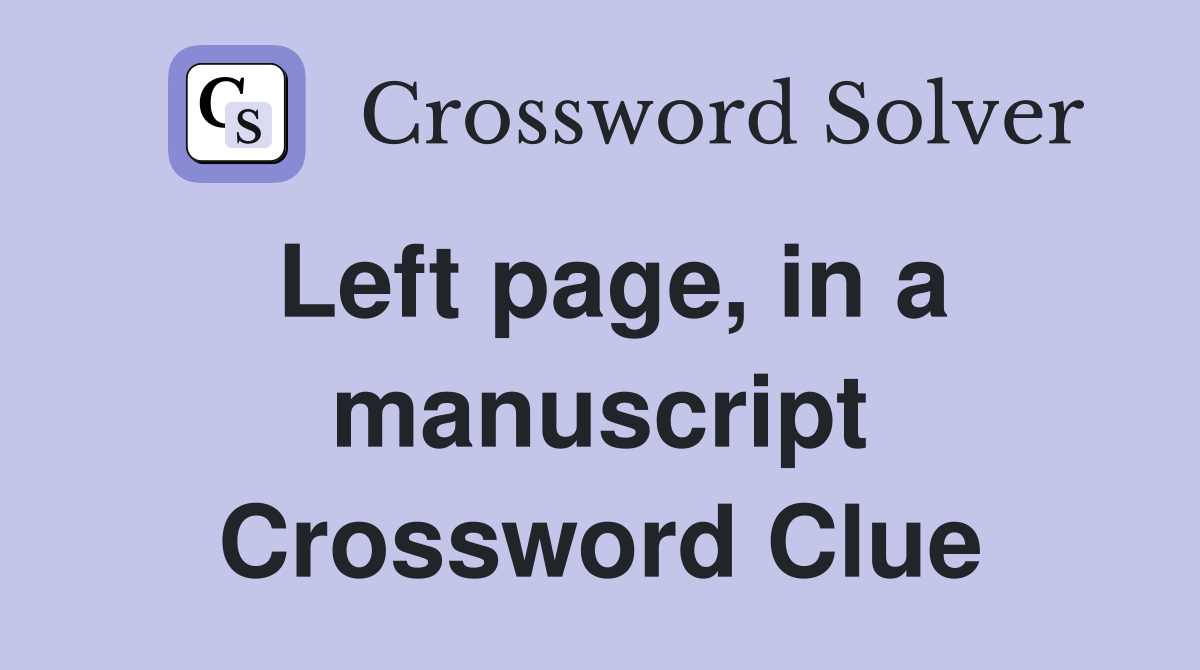 Left page, in a manuscript Crossword Clue