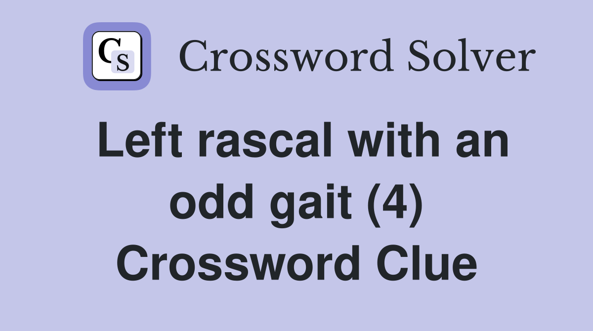 Left rascal with an odd gait (4) Crossword Clue