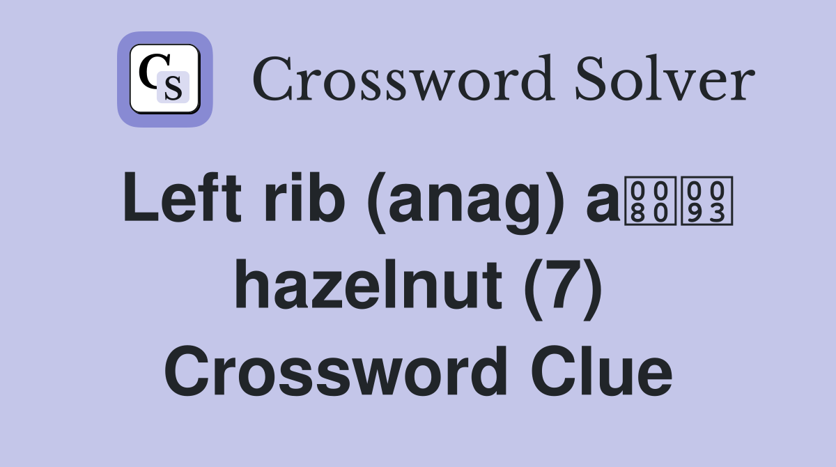 Left rib (anag) a hazelnut (7) Crossword Clue