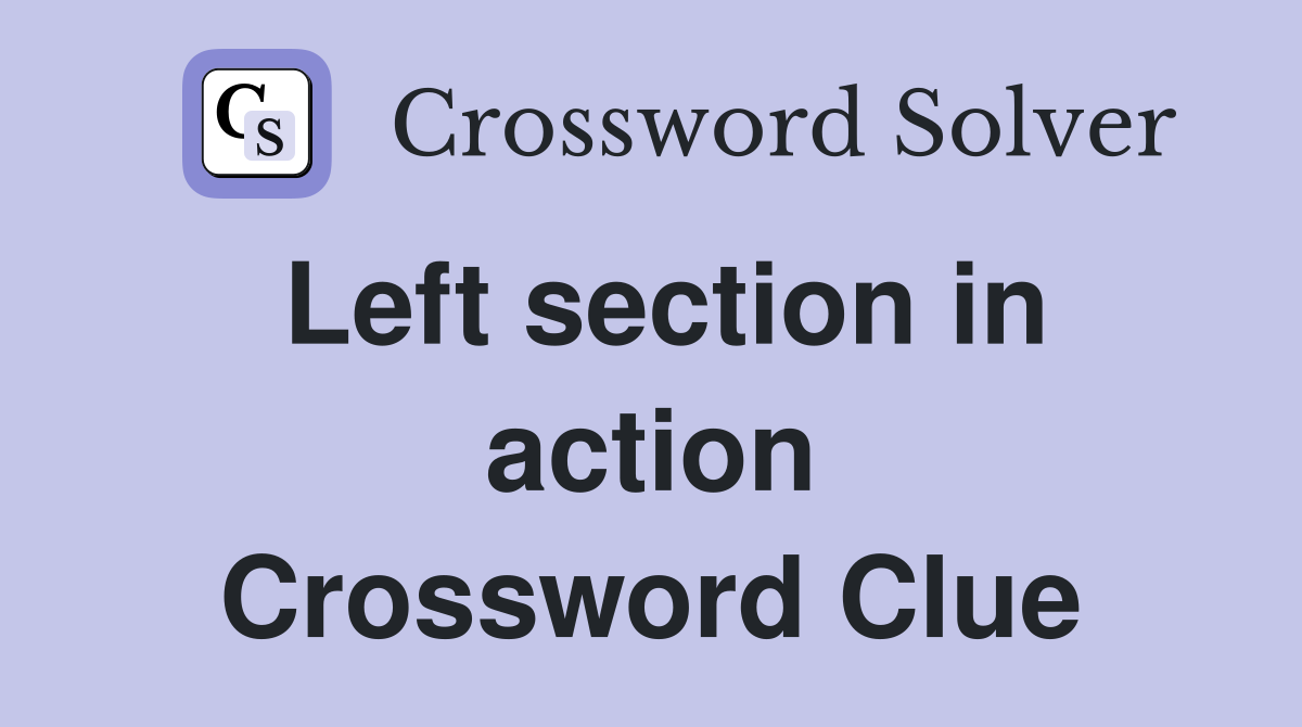 Left section in action Crossword Clue