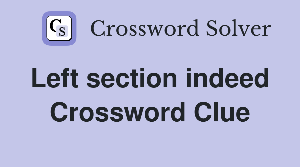 Left section indeed  Crossword Clue