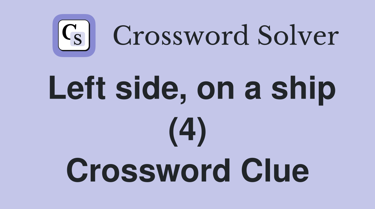Left side, on a ship (4) Crossword Clue