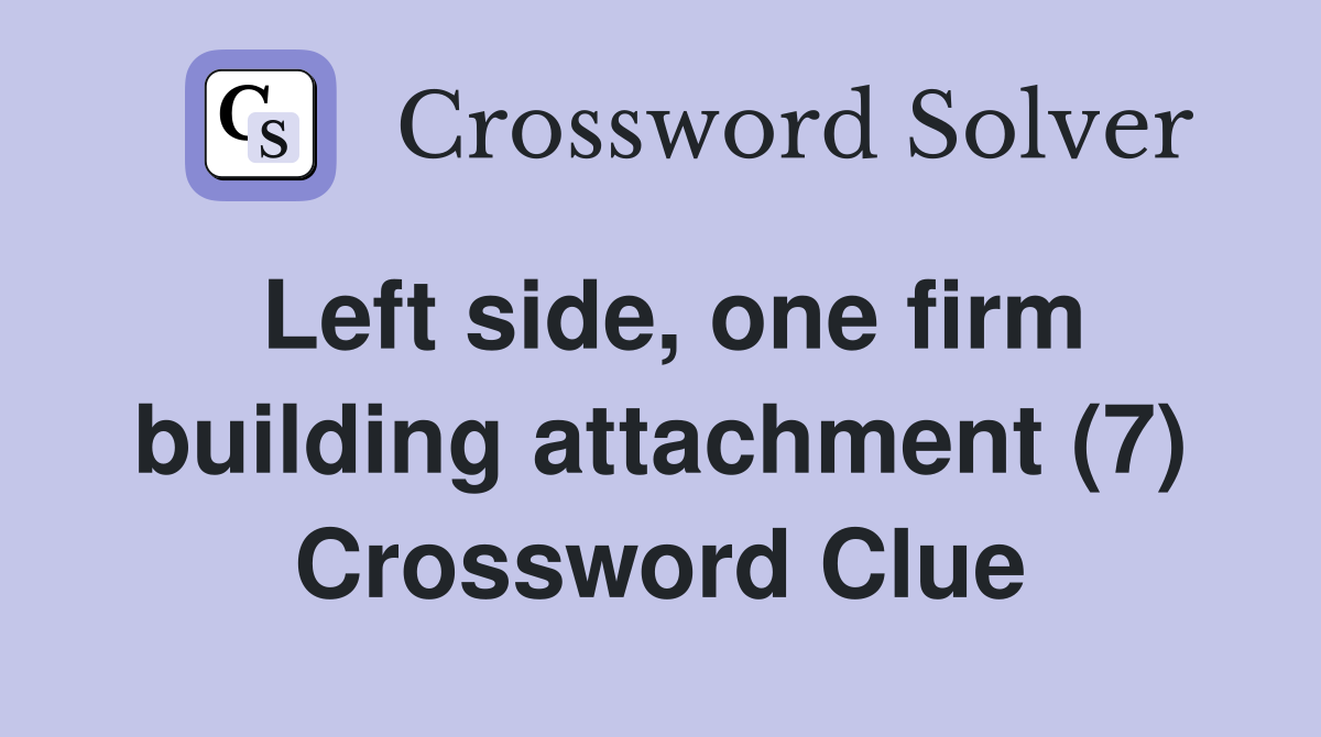 Left side, one firm building attachment (7) Crossword Clue