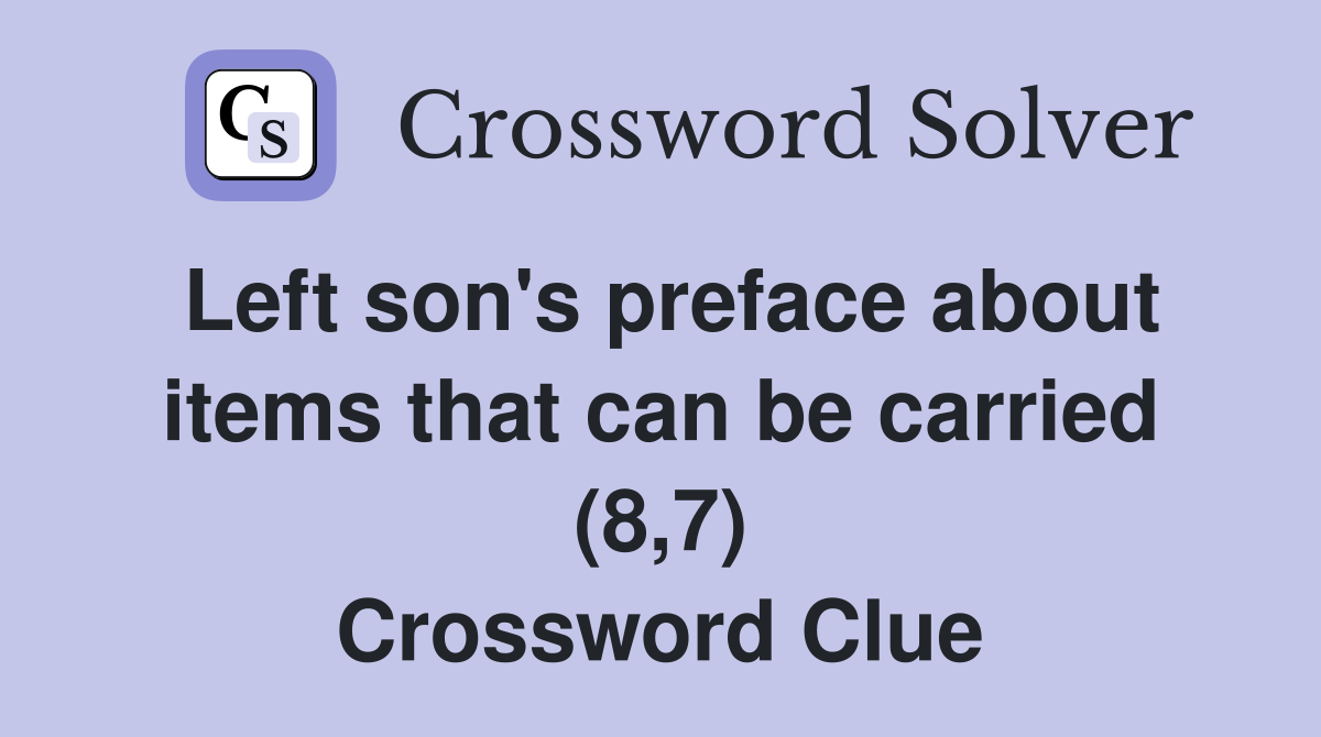 Left son's preface about items that can be carried (8,7) Crossword Clue