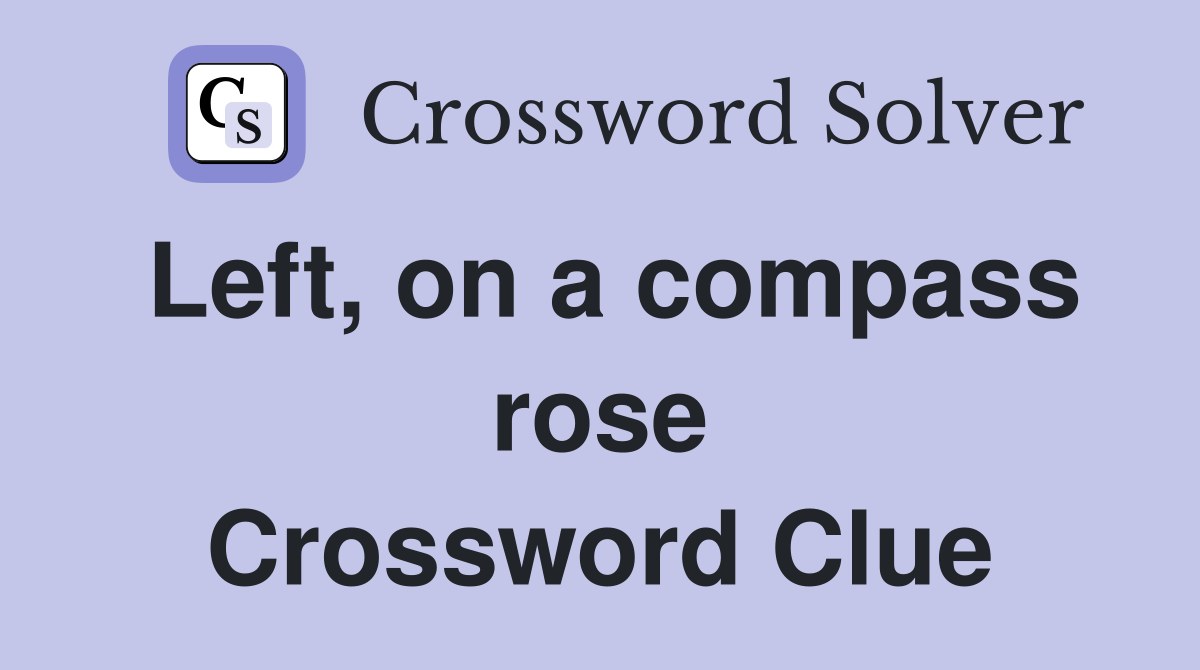 Left, on a compass rose Crossword Clue