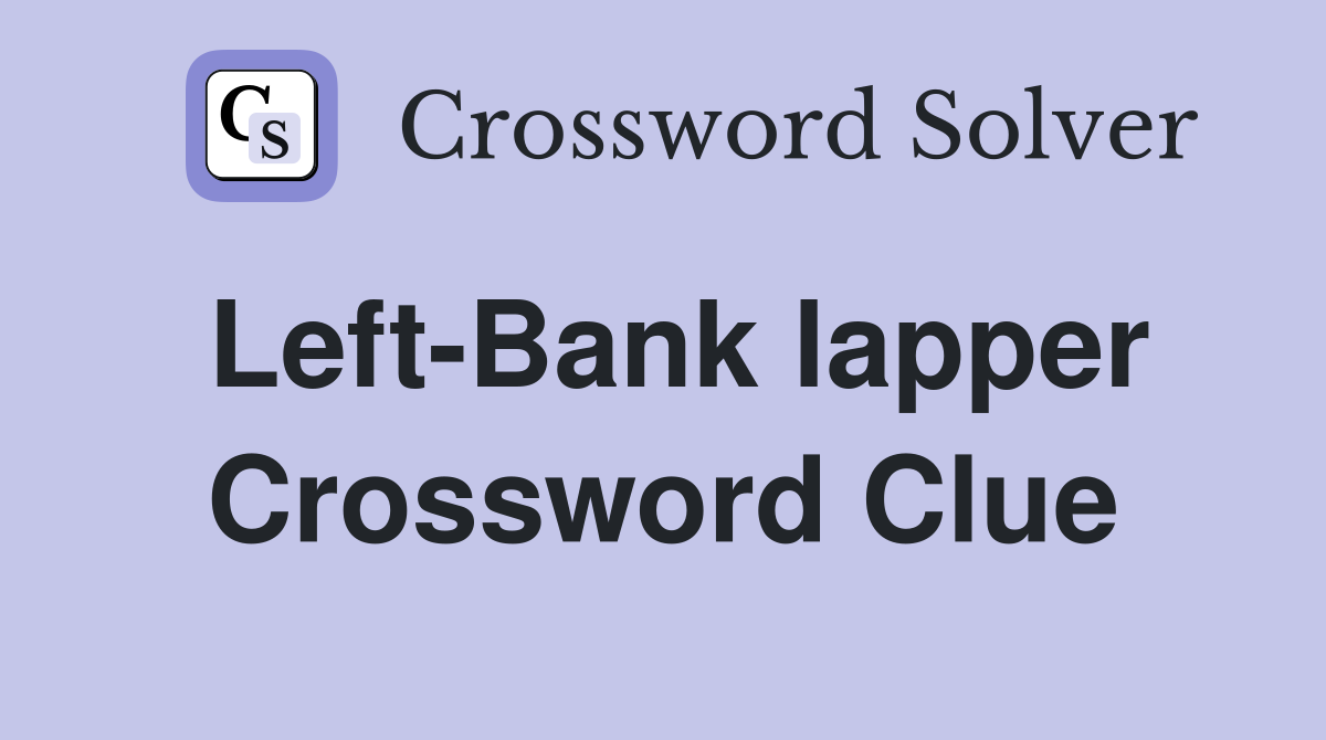 Left-Bank lapper Crossword Clue