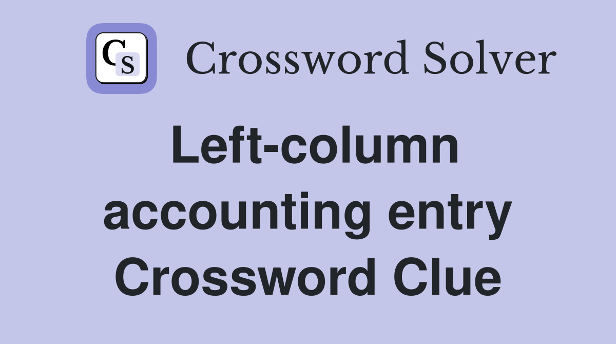Left-column accounting entry Crossword Clue
