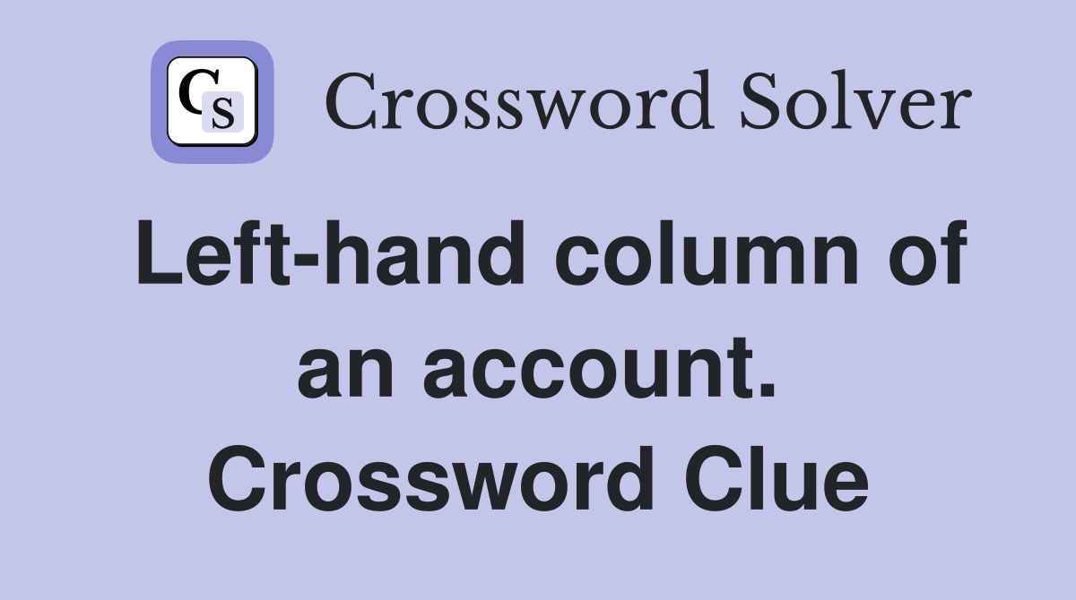 Left-hand column of an account. Crossword Clue