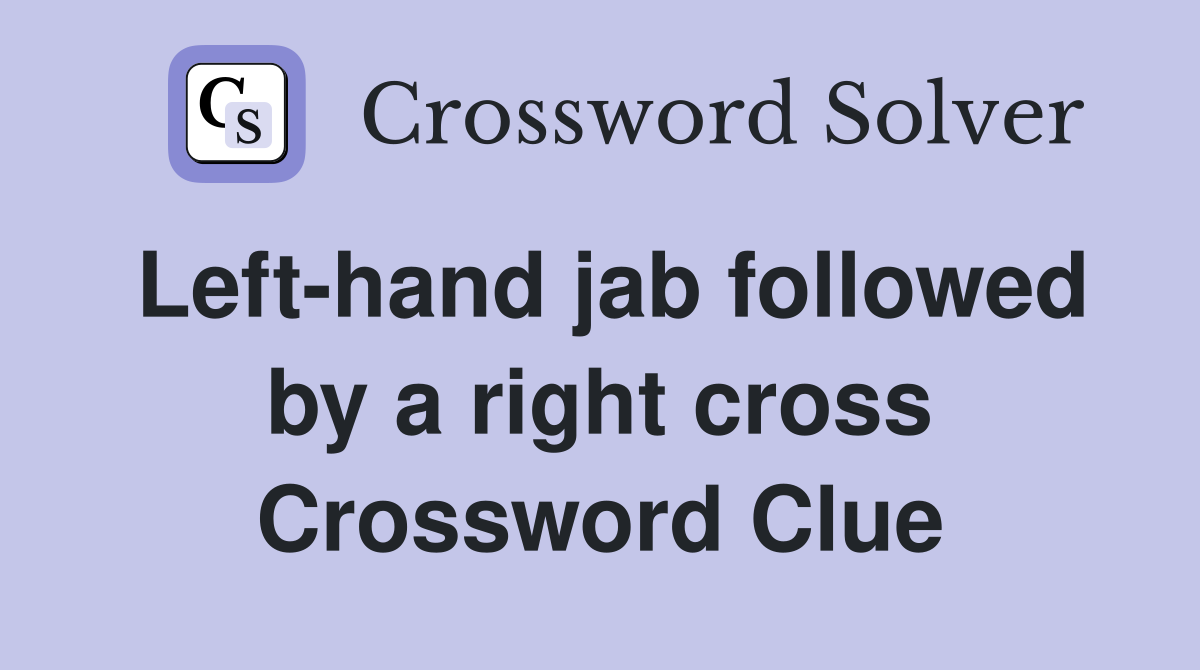 Left-hand jab followed by a right cross Crossword Clue