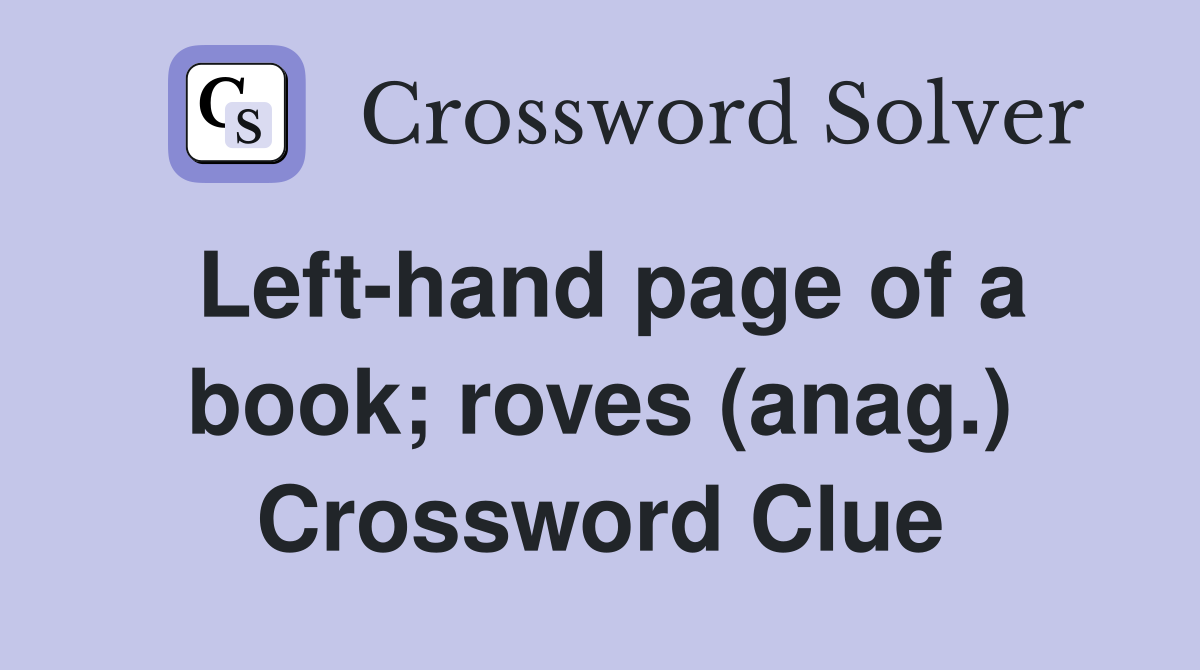 Left-hand page of a book; roves (anag.) Crossword Clue
