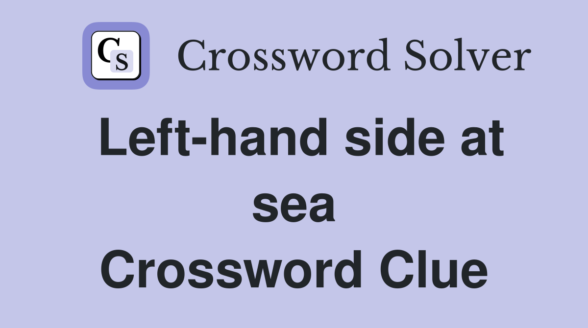 Left-hand side at sea Crossword Clue