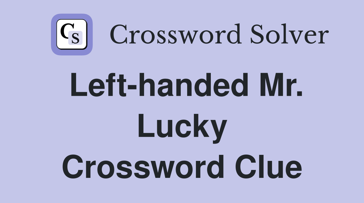 Left-handed Mr. Lucky Crossword Clue