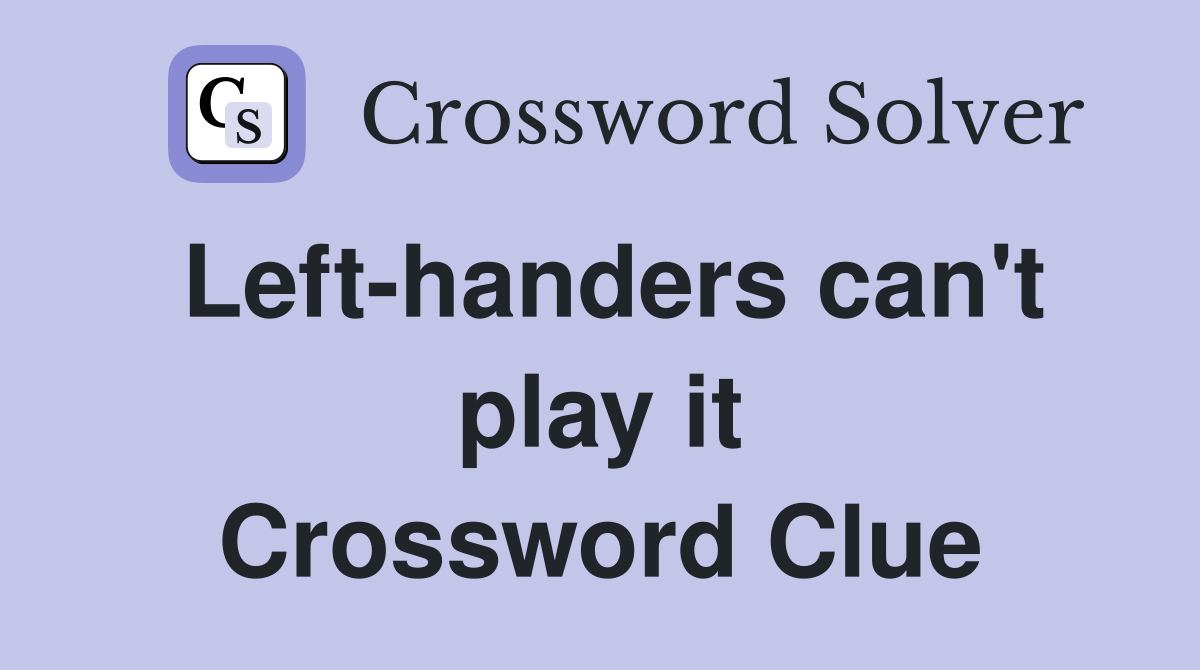 Left-handers can't play it Crossword Clue
