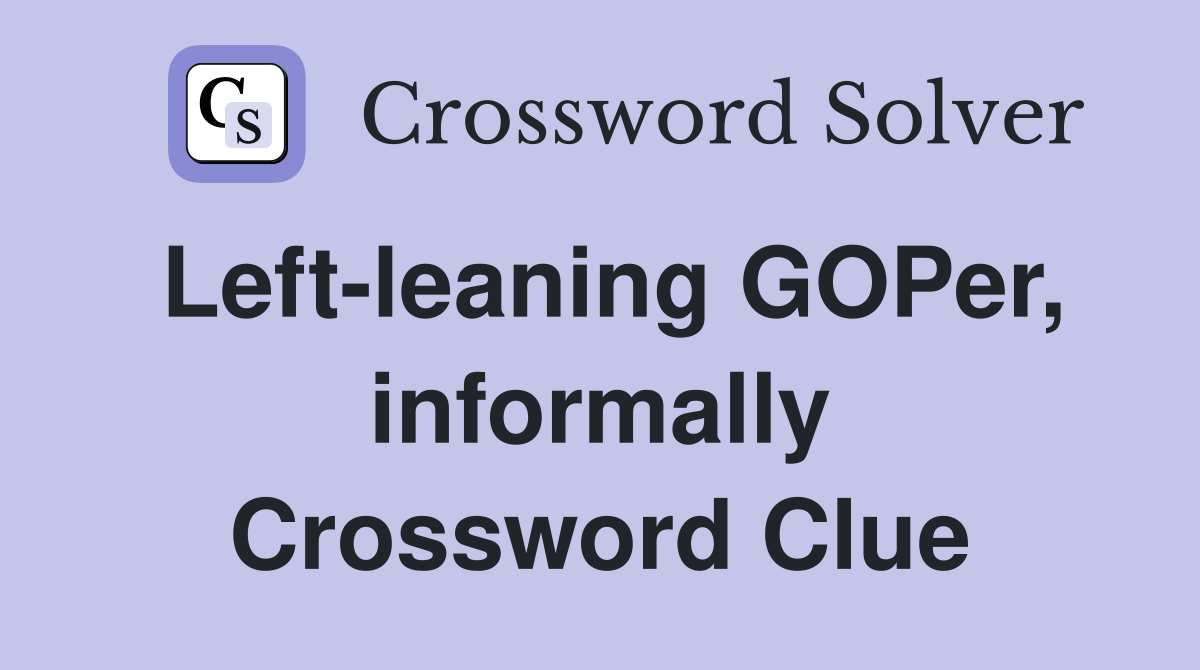 Left-leaning GOPer, informally Crossword Clue