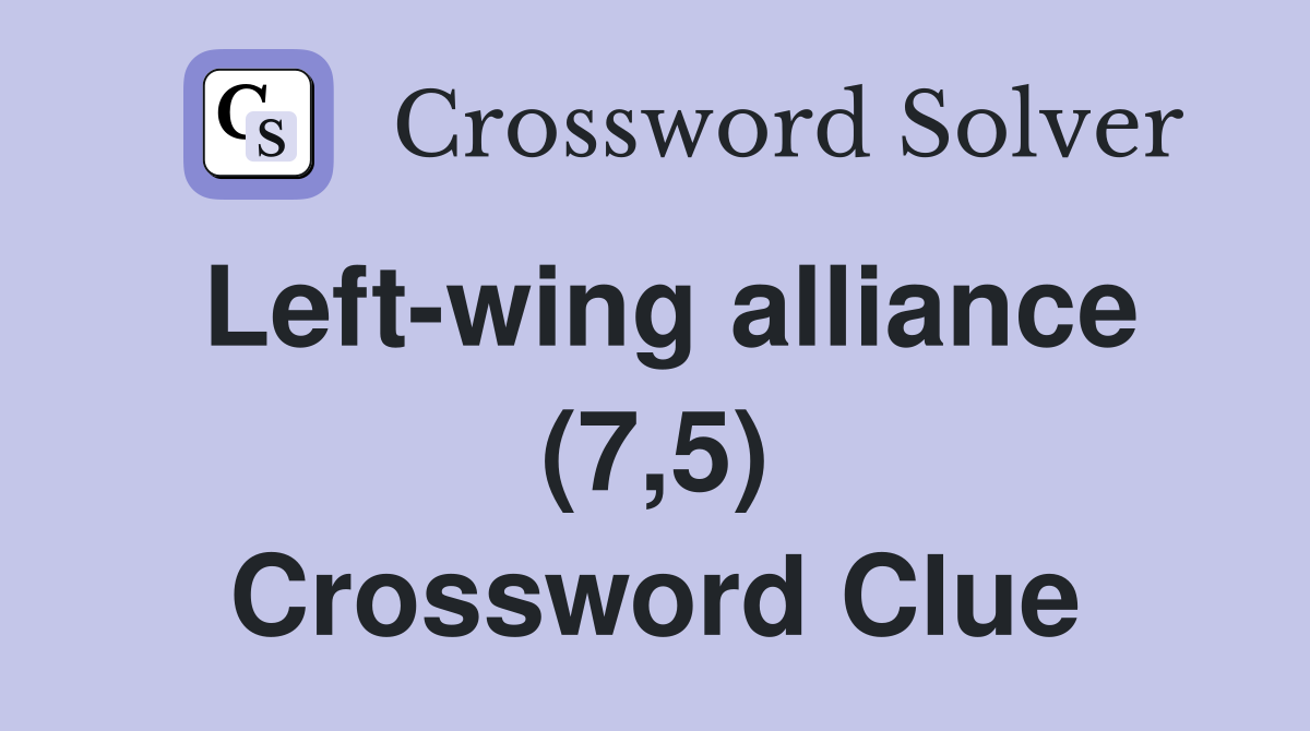 Left-wing alliance (7,5) Crossword Clue