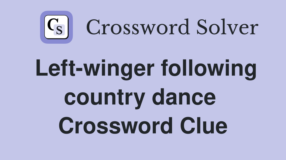 Left-winger following country dance  Crossword Clue