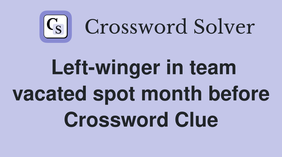 Left-winger in team vacated spot month before Crossword Clue