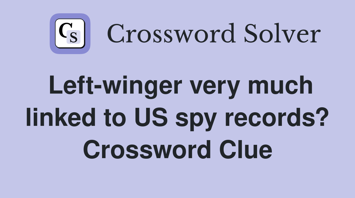 Left-winger very much linked to US spy records? Crossword Clue